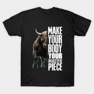 Make your body your master piece T-Shirt